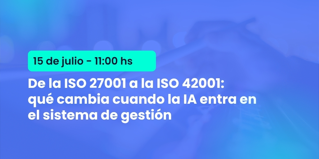 De la ISO 27001 a la ISO 42001: qué cambia cuando la IA entra en el sistema de gestión
