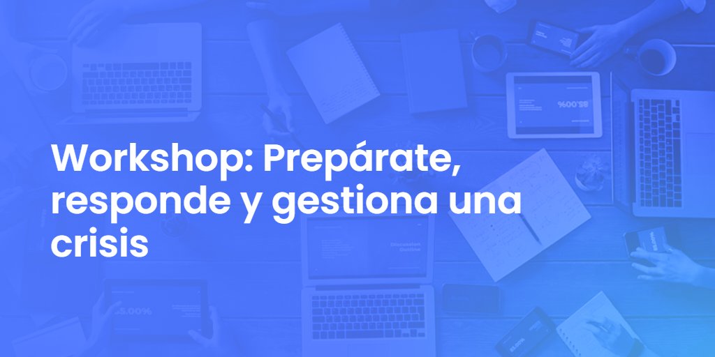 Workshop: Prepárate, responde y gestiona una crisis