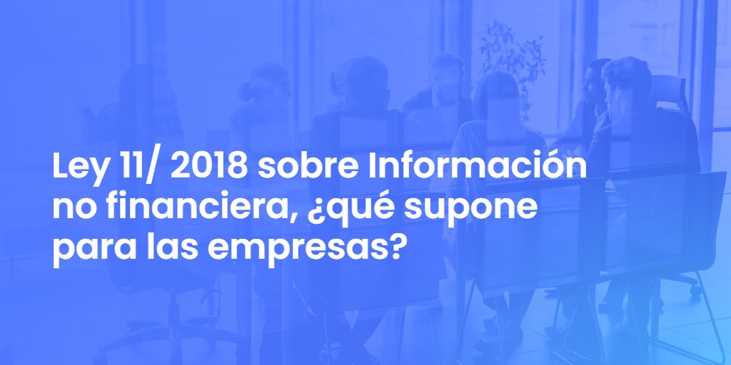 Ley 11/ 2018 sobre Información no financiera, ¿qué supone para las empresas?.