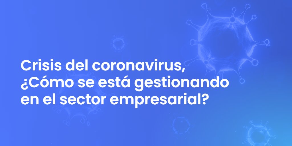 Crisis del coronavirus, ¿Cómo se está gestionando en el sector empresarial?