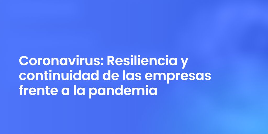Coronavirus: Resiliencia y continuidad de las empresas frente a la pandemia