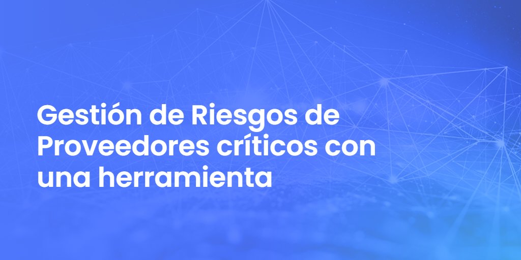 Gestión de Riesgos de Proveedores críticos con una herramienta