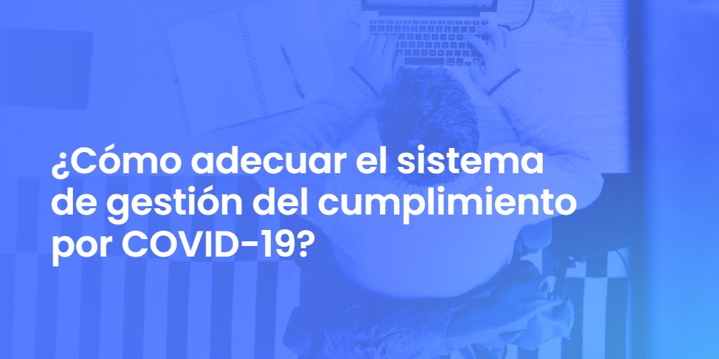 ¿Cómo adecuar el sistema de gestión del cumplimiento por COVID-19?