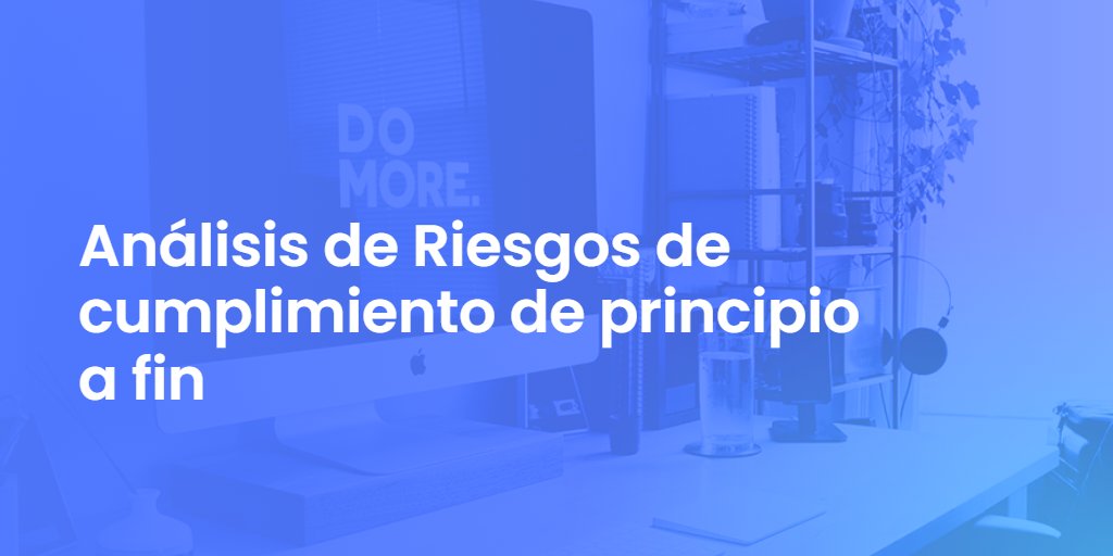 Análisis de Riesgos de cumplimiento de principio a fin