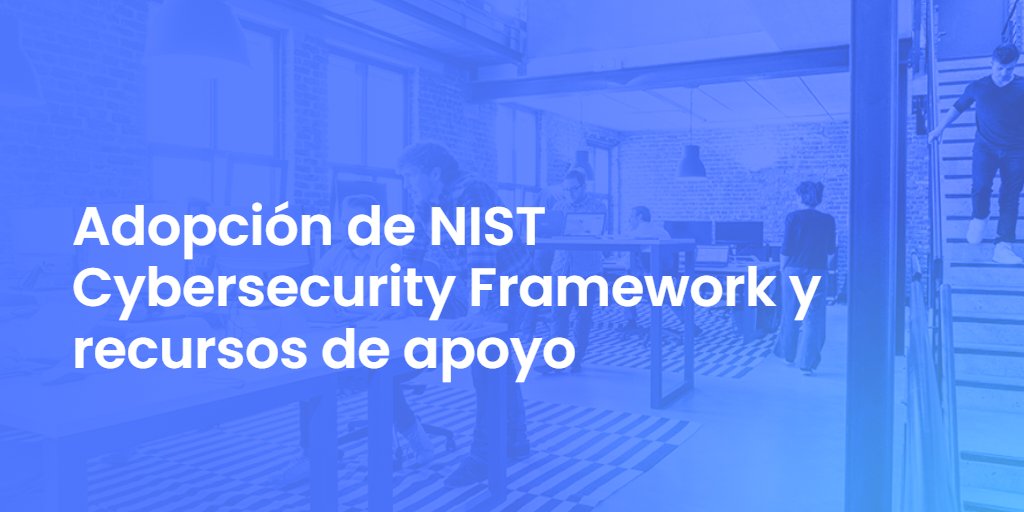 Adopción de NIST Cybersecurity Framework y recursos de apoyo