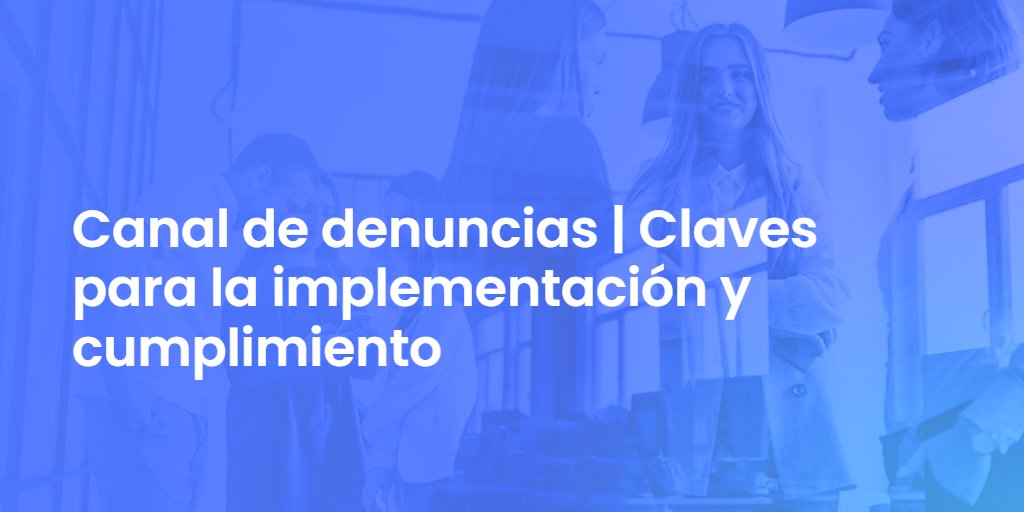 Canal de denuncias | Claves para la implementación y cumplimiento