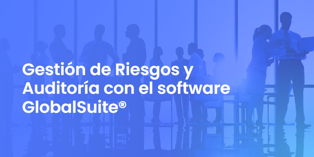 Gestión de Riesgos y Auditoría con el software GlobalSuite