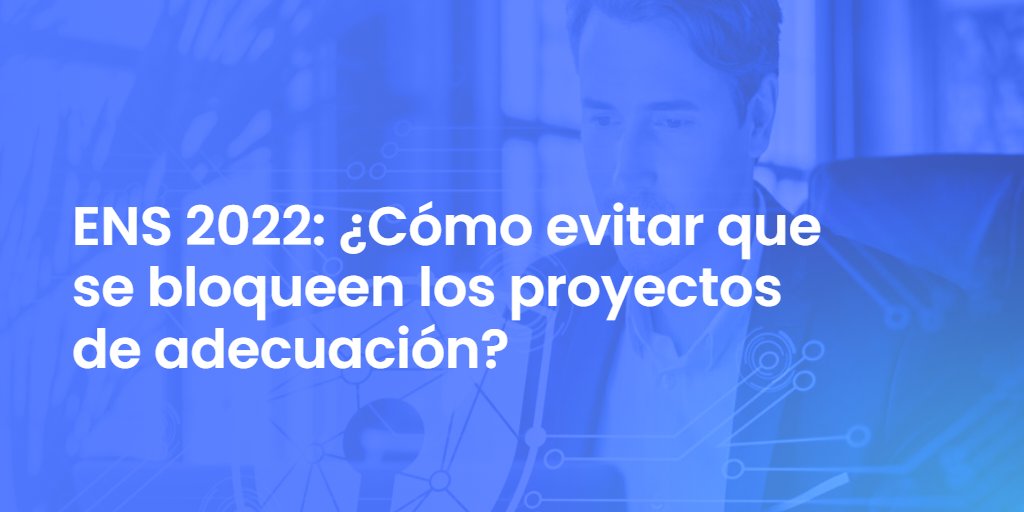 ENS 2022: ¿Cómo evitar que se bloqueen los proyectos de adecuación?