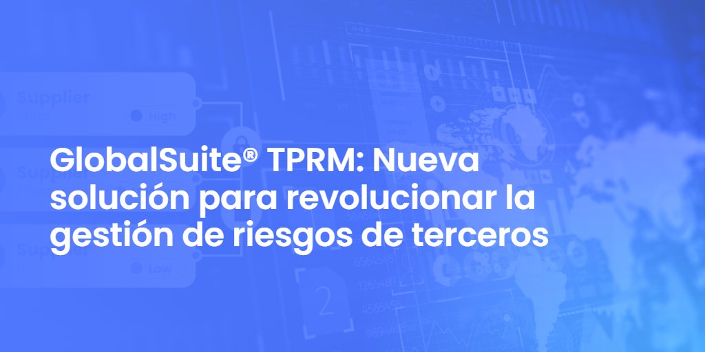 GlobalSuite TPRM: Nueva solución para revolucionar la gestión de riesgos de terceros