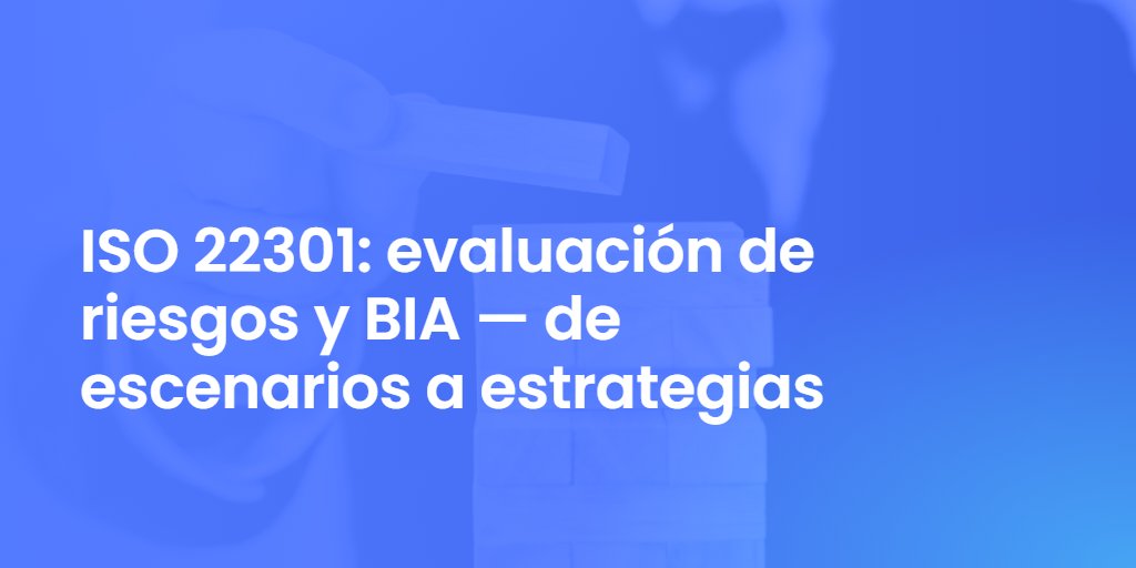 ISO 22301: evaluación de riesgos y BIA — de escenarios a estrategias
